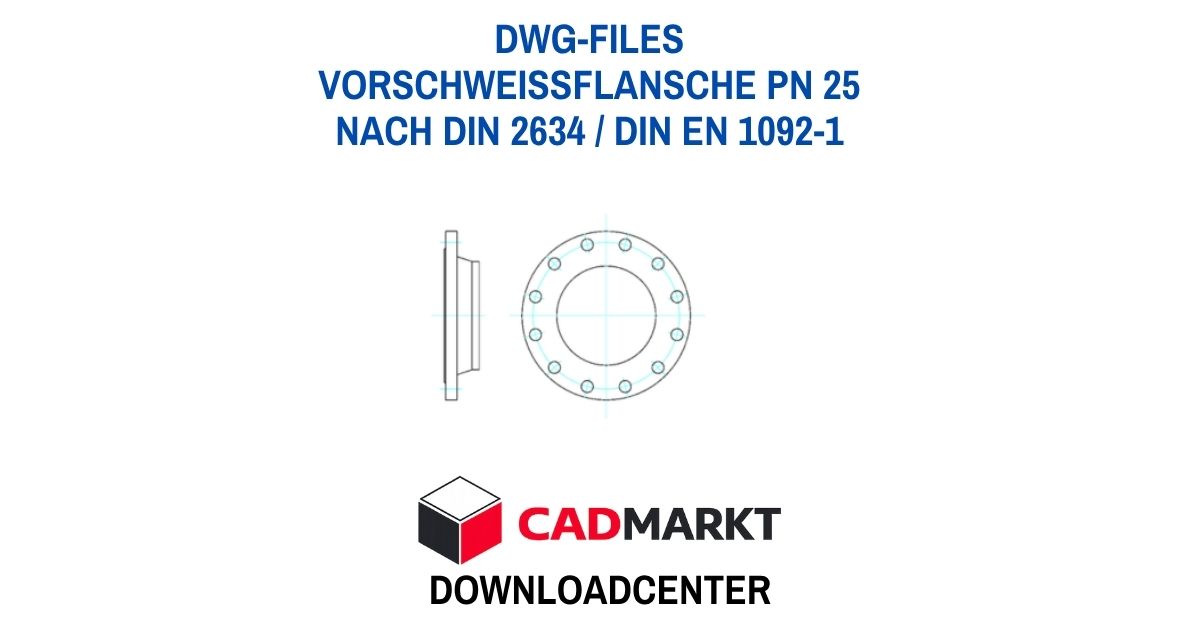 DIN 2634  / DIN EN 1092-1 - Vorschweissflansche PN 25 - Downloads DWG-Files