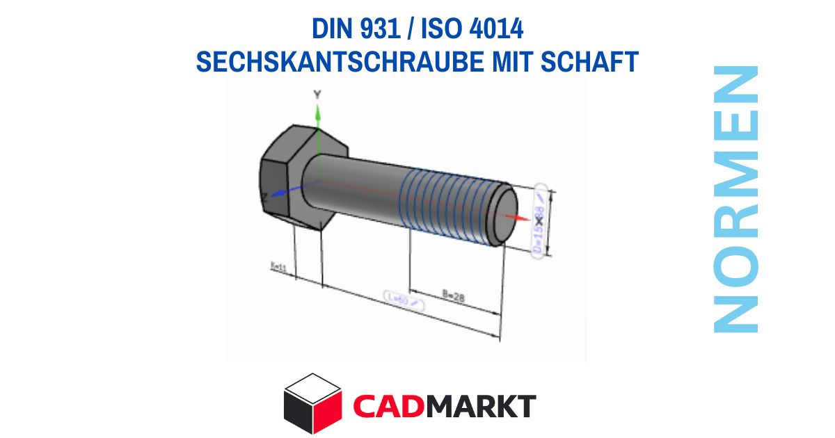 DIN 931 / ISO 4014 Sechskantschraube mit Schaft Definition, Verwendung und Downloads 