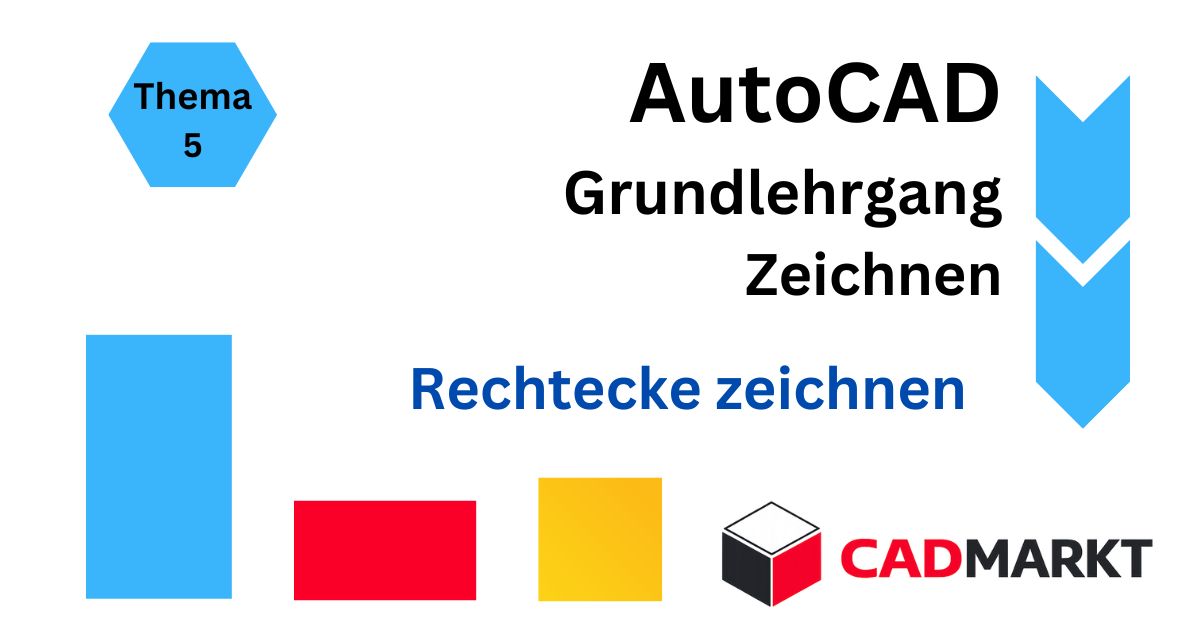 Einstieg Grundlehrgang AutoCAD - Zeichnen - Rechtecke zeichnen - Format DWG