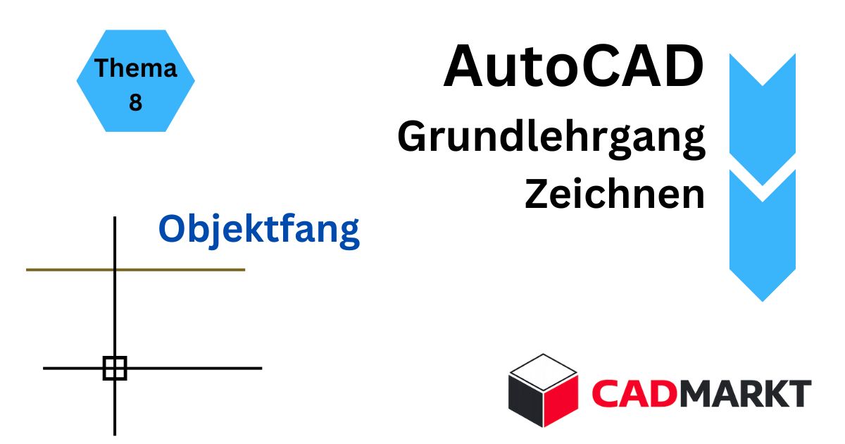 Einstieg Grundlehrgang AutoCAD Zeichnen - Objektfang