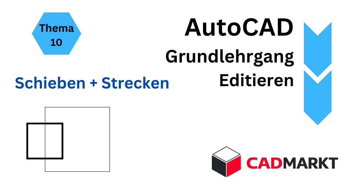 Einstieg Grundlehrgang AutoCAD - Editieren - Schieben + Strecken