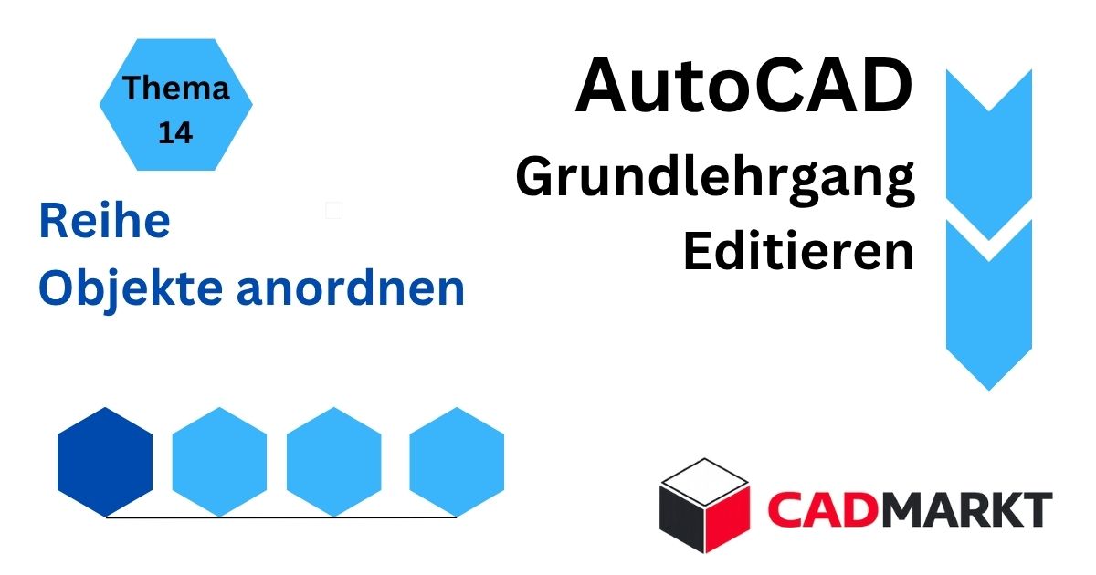 Einstieg Grundlehrgang AutoCAD - Editieren - Der Befehl Reihe.