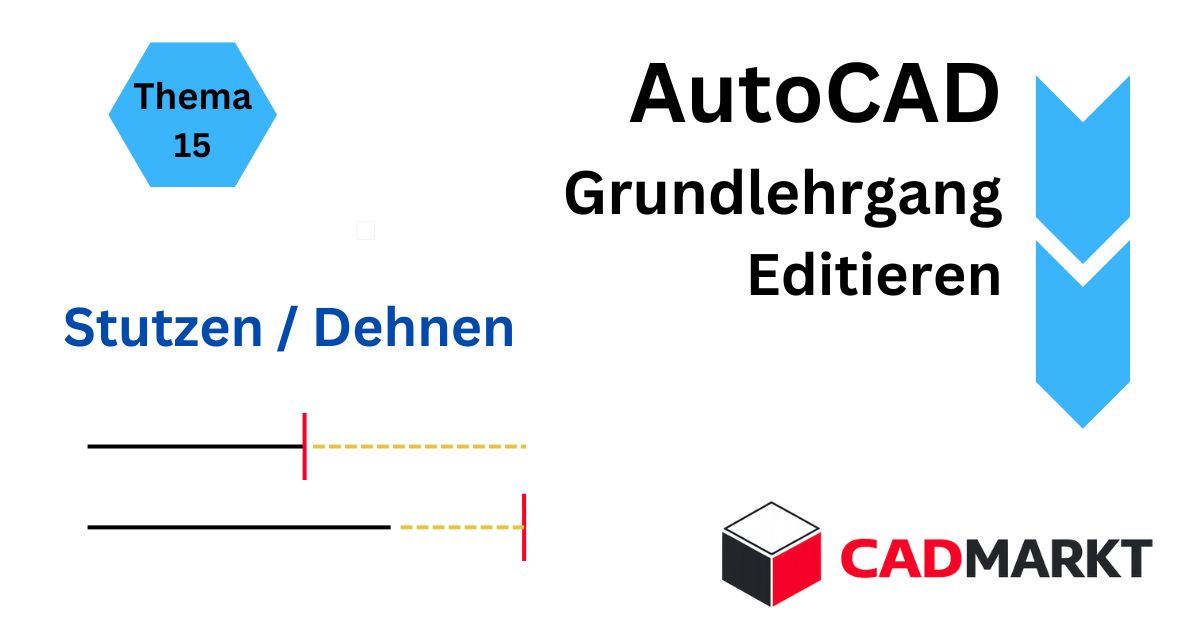 Einstieg Grundlehrgang AutoCAD - Editieren - Der Befehl Stutzen - Dehnen
